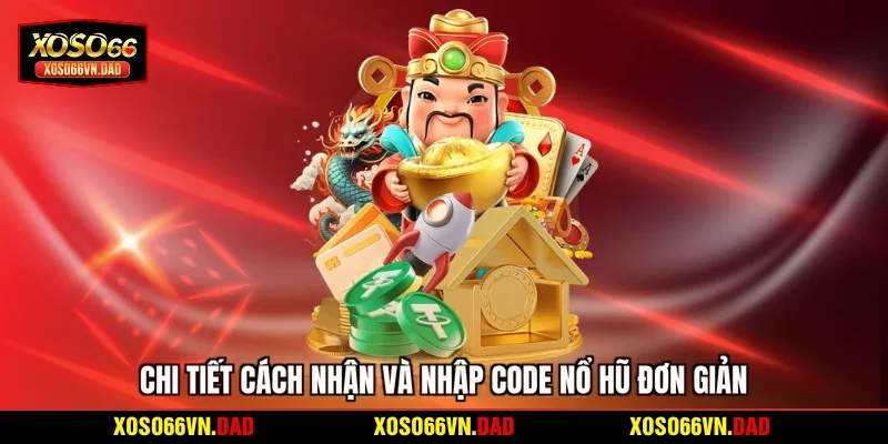 Chi tiết cách nhận và nhập code nổ hũ đơn giản