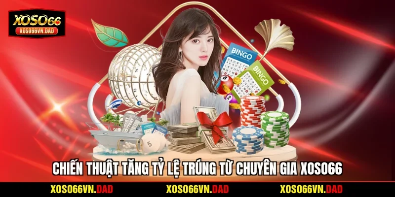 Chiến thuật tăng tỷ lệ trúng từ chuyên gia Xoso66