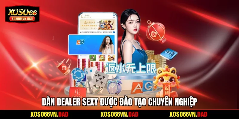 Dàn dealer sexy được đào tạo chuyên nghiệp