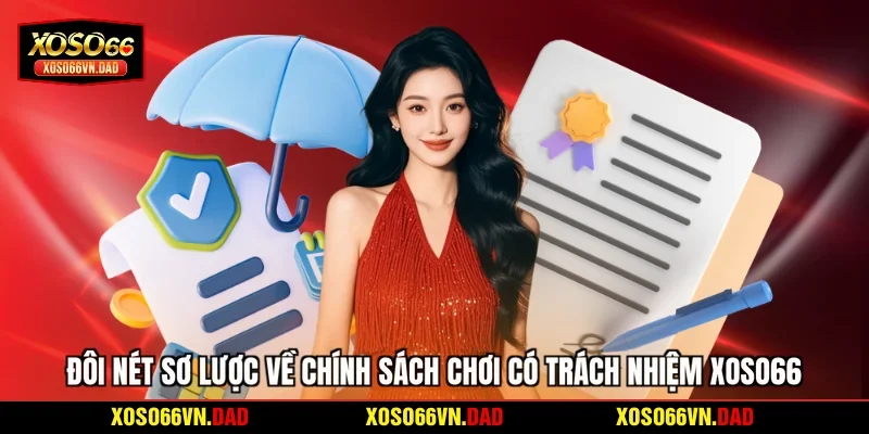 Đôi nét sơ lược về chính sách chơi có trách nhiệm Xoso66