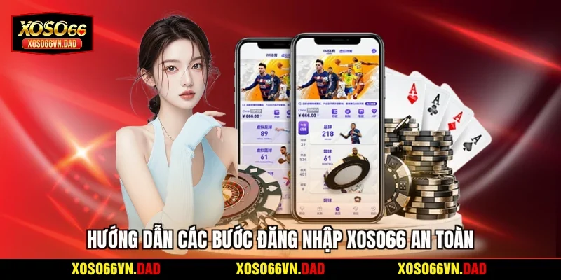 Hướng dẫn các bước đăng nhập Xoso66 an toàn