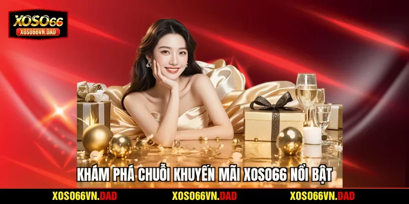 Khám phá chuỗi khuyến mãi Xoso66 nổi bật