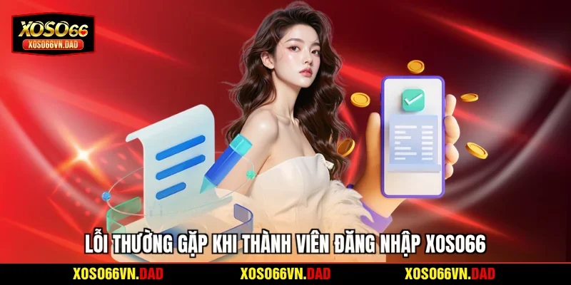 Lỗi thường gặp khi thành viên đăng nhập Xoso66