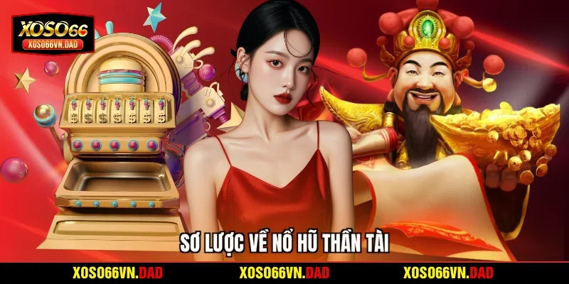 Sơ lược về nổ hũ Thần Tài