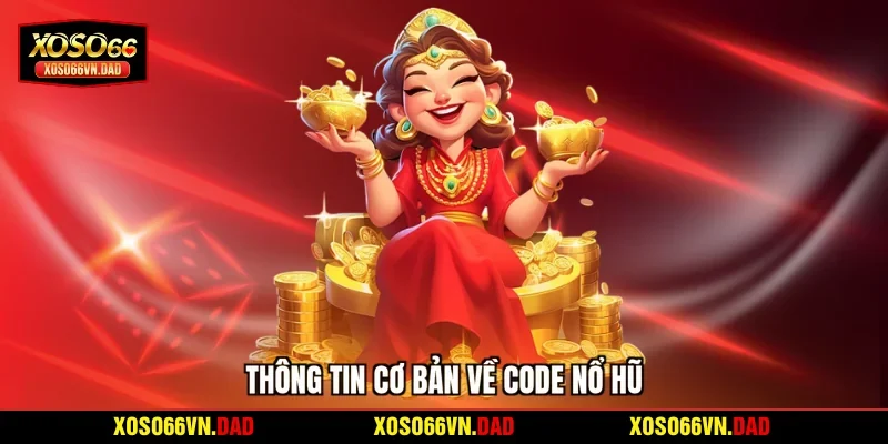 Thông tin cơ bản về code nổ hũ
