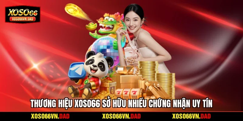 Thương hiệu Xoso66 sở hữu nhiều chứng nhận uy tín