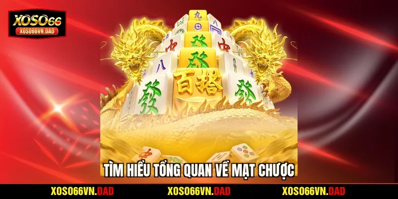 Tìm hiểu tổng quan về mạt chược