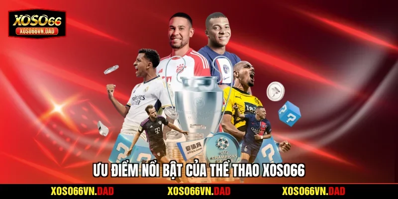 Ưu điểm nổi bật của thể thao Xoso66