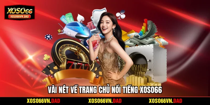Vài nét về trang chủ nổi tiếng Xoso66